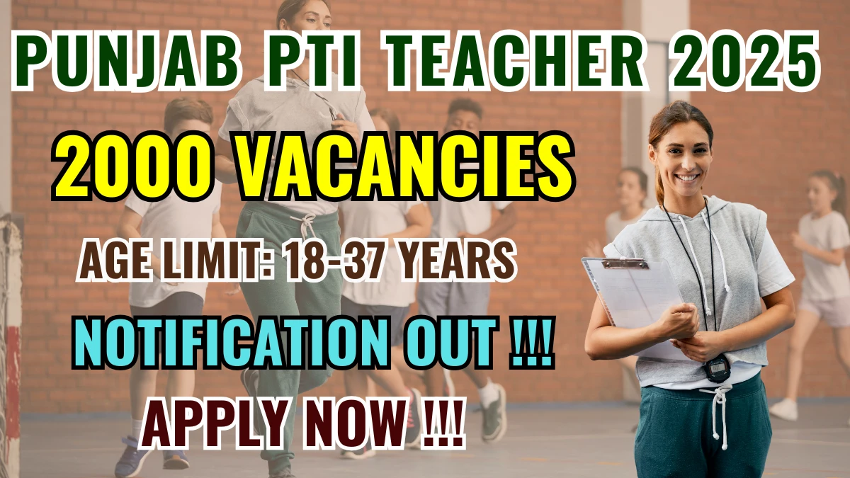 Punjab PTI Vacancy 2025 Notification OUT For 2000 Posts